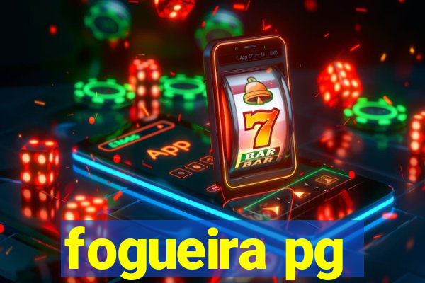 fogueira pg